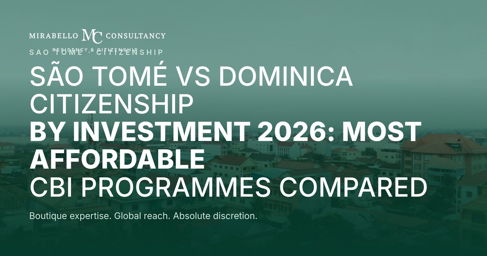 São Tomé vs Dominica Citizenship by Investment 2026: Most Affordable CBI Programmes Compared