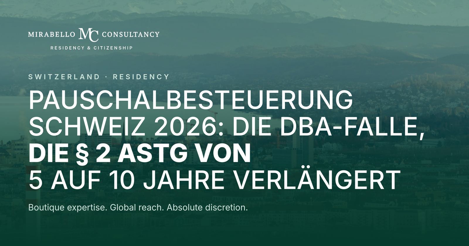 Pauschalbesteuerung Schweiz 2026: Die DBA-Falle, die § 2 AStG von 5 auf 10 Jahre verlängert