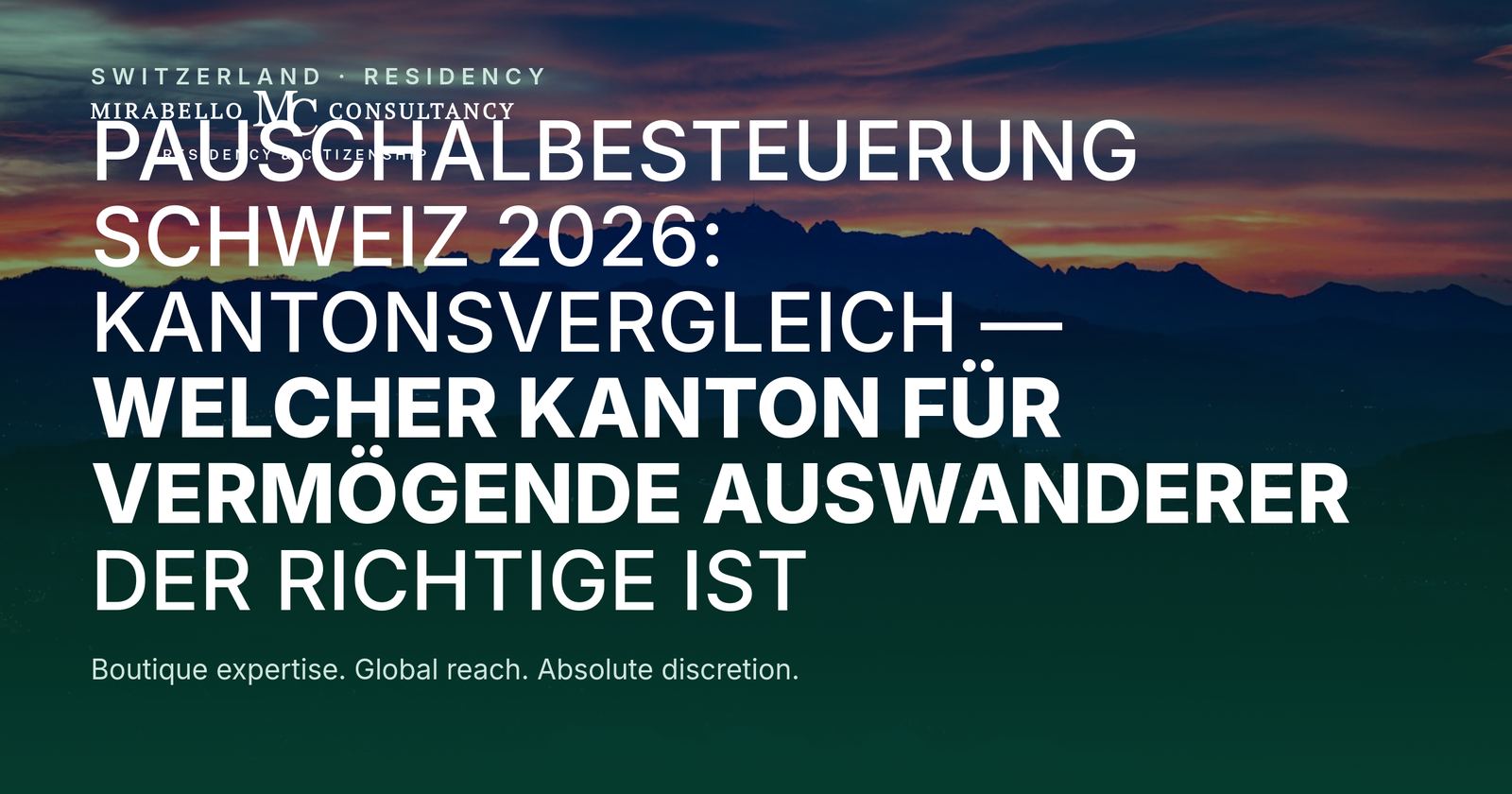 Pauschalbesteuerung Schweiz 2026: Kantonsvergleich, welcher Kanton für vermögende Auswanderer der richtige ist