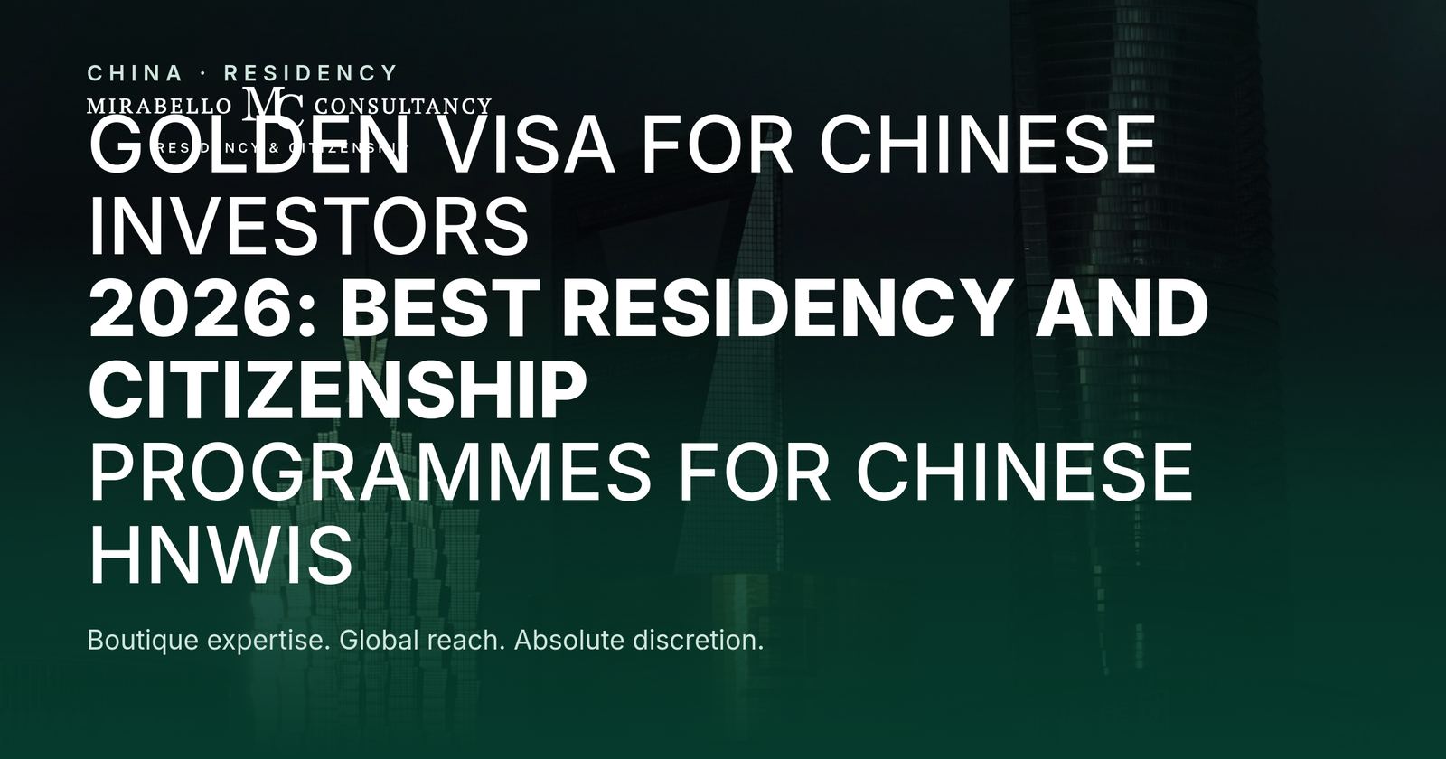 Golden Visa for Chinese Investors 2026: Best Residency and Citizenship Programmes for Chinese HNWIs