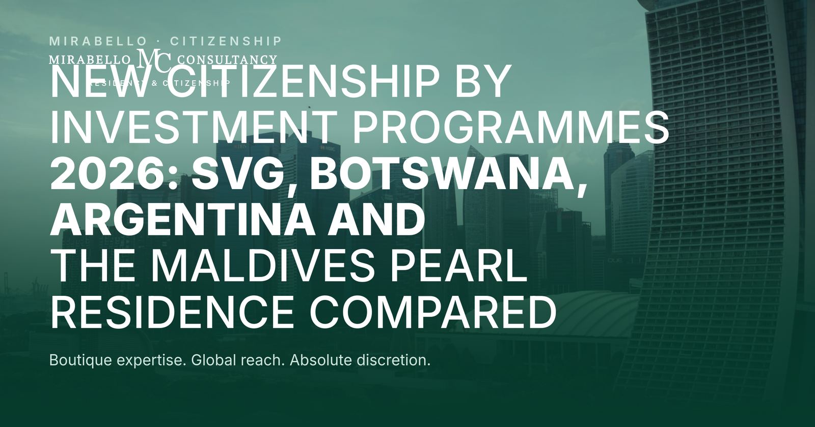 New Citizenship by Investment Programmes 2026: SVG, Botswana, Argentina and the Maldives Pearl Residence Compared
