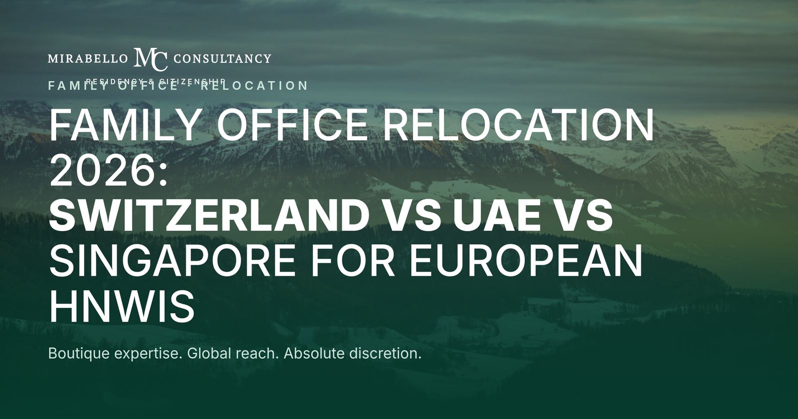 Family Office Relocation 2026: Switzerland vs UAE vs Singapore for European HNWIs