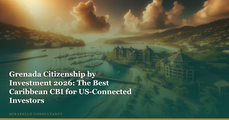 格林纳达投资入籍2026:美籍关联投资人最佳加勒比CBI选择 | 迈雷贝洛咨询