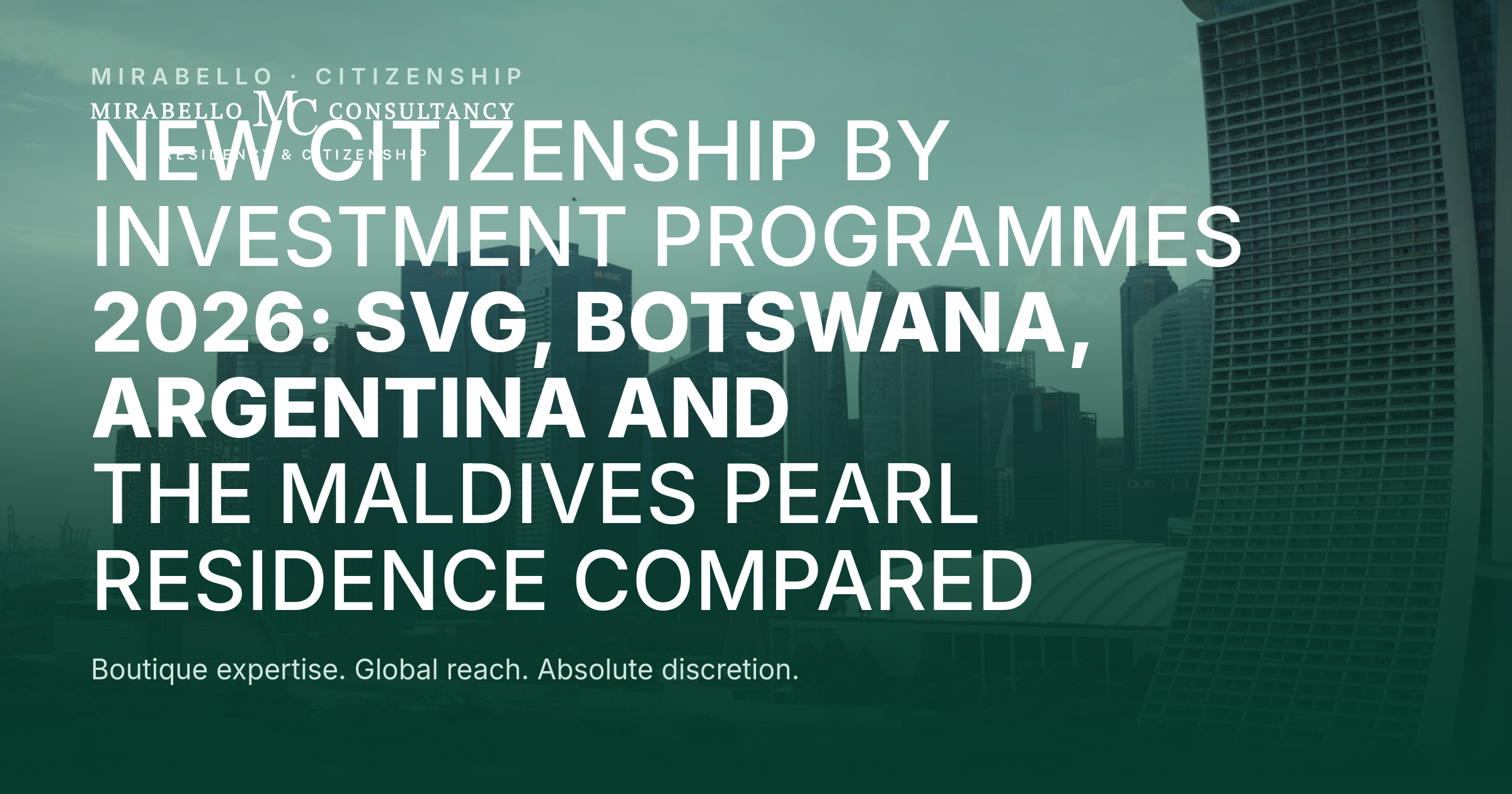 New Citizenship by Investment Programmes 2026: SVG, Botswana, Argentina and the Maldives Pearl Residence Compared