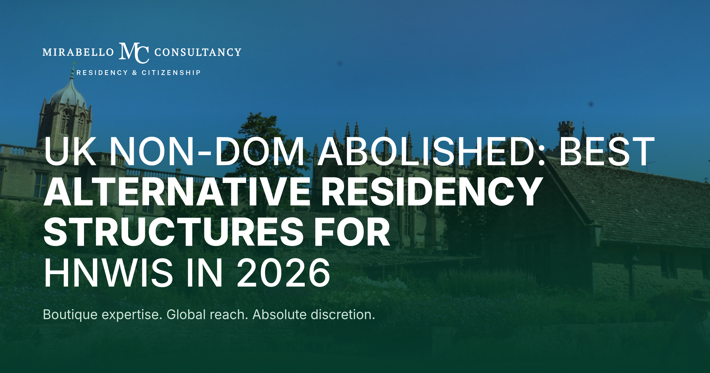 UK Non-Dom Abolished: Best Alternative Residency Structures for HNWIs in 2026