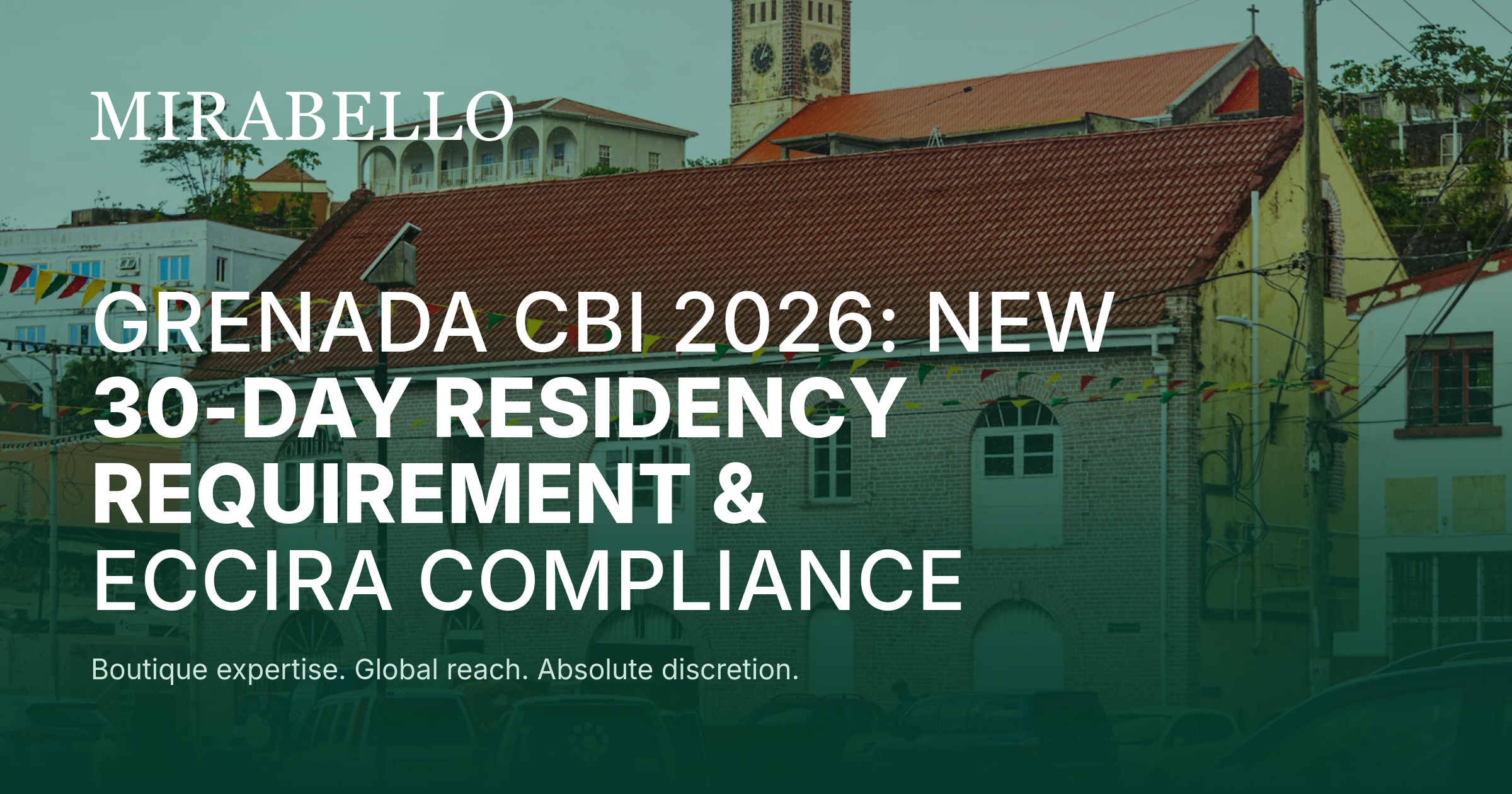 Grenada CBI 2026 Update: New 30-Day Residency Requirement and ECCIRA Compliance, What New Applicants Must Know