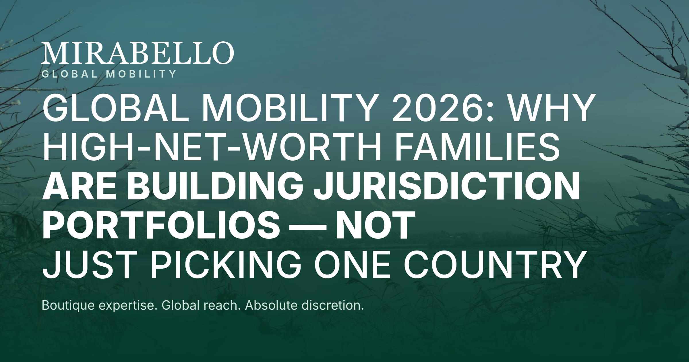 Movilidad Global 2026: Por Qué las Familias de Alto Patrimonio Están Construyendo Carteras de Jurisdicciones, No Solo Eligiendo un País