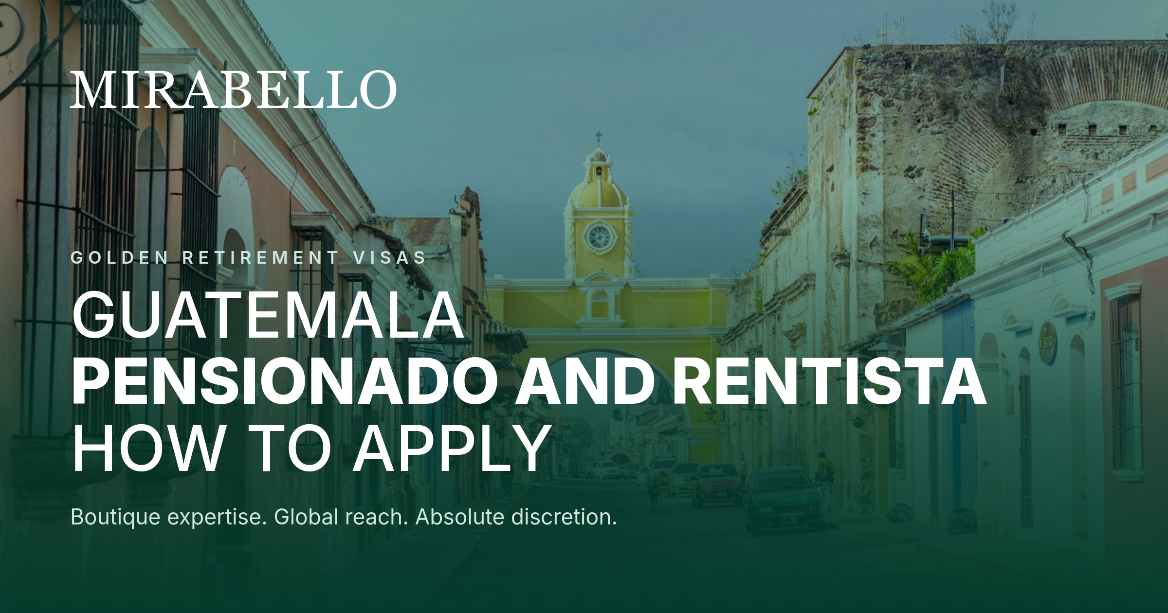 How to Apply for Guatemala's Pensionado or Rentista Residency in 2026